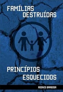 Livro Famílias destruídas, princípios esquecidos