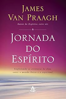 Livro Jornada do espírito: Explorando as aventuras da alma entre o mundo físico e o espiritual