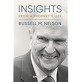 Insights from a Prophet’s Life: Russell M. Nelson