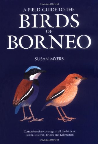 A Field Guide to the Birds of Borneo: Susan Myers: 9781847733818 ...