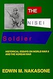 The Nisei Soldier : Historical Essays on World War II and the Korean War, 2nd ed. by 