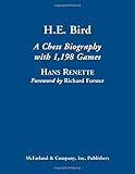 H.E. Bird: A Chess Biography with 1,198 Games