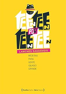 Livro Teen teen por teen teen: lanches saudáveis: Receitas para gente (quase) grande (Receitas saudáveis)
