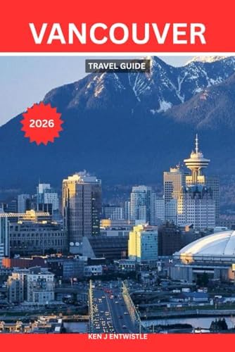 British Columbia Travel Guide 2026: Complete Vancouver, Victoria