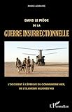 Dans le piège de la guerre insurrectionnelle: L'Occident à l'épreuve du communisme hier, de l'isl by Marc Lemaire