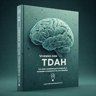 Livro Vivendo com TDAH: Um Guia Completo para Entender e Superar os Desafios: Estratégias Práticas para Uma Vida com Foco e Sucesso.