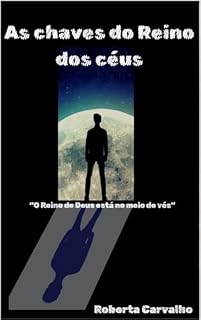 Livro As chaves do Reino dos céus: “O Reino de Deus está no meio de vós”