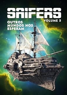 Livro SAIFERS Volume 5: Outros mundos nos esperam (Antologias SAIFERS)