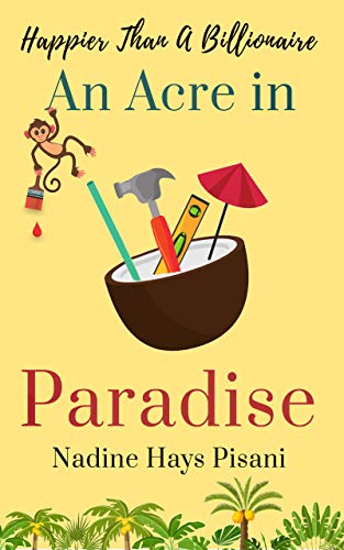 Happier Than A Billionaire: An Acre in Paradise (Best Places To Live In Costa Rica For Americans)