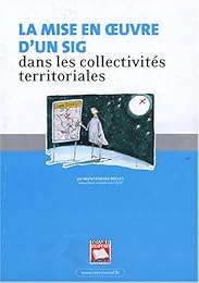 La  mise en oeuvre d'un système d'information géographique dans les collectivités territoriales