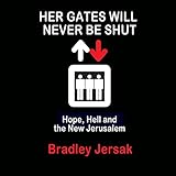 Her Gates Will Never Be Shut: Hope, Hell, and the New Jerusalem