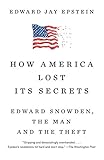 How America Lost Its Secrets: Edward Snowden, the