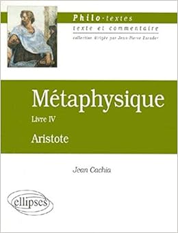 Amazon Fr Metaphysique Livre Iv Les Fondements De La Science Aristote Cachia Livres