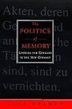 Front cover for the book Politics of Memory:, The: Looking for Germany in the New Germany by Jane Kramer