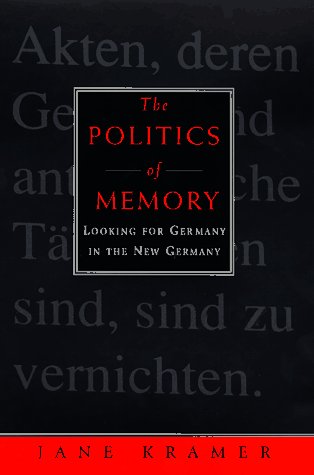 Politics of Memory:, The: Looking for Germany in the New Germany