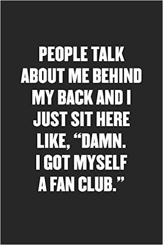 I Got Me Quotes Damn. I Got Myself A Fan Club: Blank Lined Sarcastic Journal - Funny  Sayings Notebook - Publishing, Sarcastic Journal - Amazon.de: Bücher