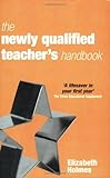 The Newly Qualified Teacher's Handbook, Holmes, Elizabeth, 0749438576