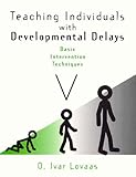 Teaching Individuals with Developmental Delays : Basic Intervention Techniques, Lovaas, O. Ivar, 0890798893
