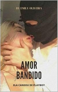 Livro Amor Bandido: - Ela Cansou de Playboy (Máfia Brasileira)