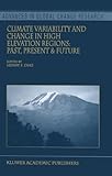 Climate Variability and Change in High Elevation Regions: Past, Present and Future : Past, Present and Future, , 9048163226