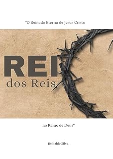 Livro Rei dos Reis: O Reinado Eterno de Jesus Cristo no Reino de Deus