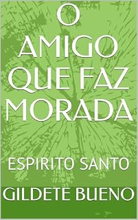 Livro O AMIGO QUE FAZ MORADA: ESPIRITO SANTO