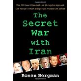 The Secret War with Iran: The 30-Year Clandestine Struggle Against the World's Most Dangerous Terrorist Power
