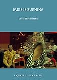 Paris Is Burning: A Queer Film Classic (Queer Film Classics) by Lucas Hilderbrand