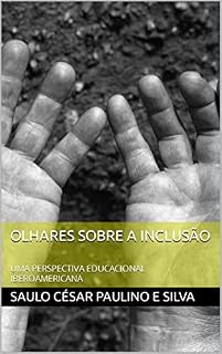 Livro OLHARES SOBRE A INCLUSÃO: UMA PERSPECTIVA EDUCACIONAL IBEROAMERICANA