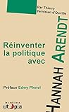 Image de Réinventer la politique avec Hanna Arendt: Préface d'Edwy Plenel (French Edition)