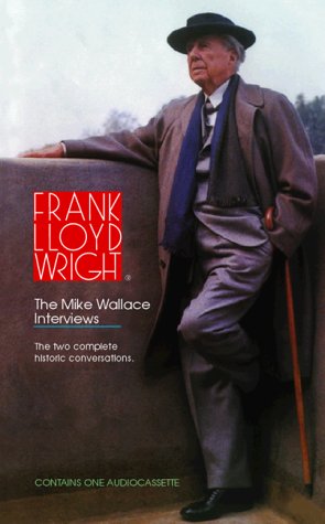 Frank Lloyd Wright: The Mike Wallace Interviews by Mike Wallace