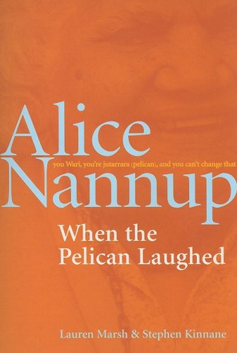 When the Pelican Laughed by Alice Nannup, Laurenhen March, Stephen Kinnane