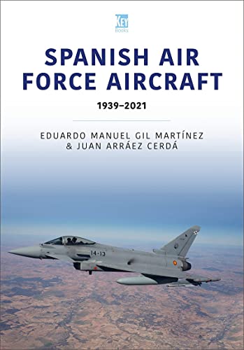 Spanish Air Force Aircraft: 1939–2021 (Air Forces Series)