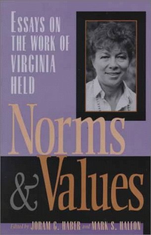 Norms and Values: Essays on the Work of Virginia Held