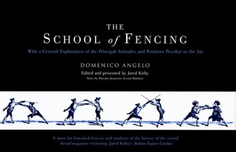 The School of Fencing: With a General Explanation of the Principal Attitudes and Positions Peculiar to the Art The School of Fencing: With a General Explanation of the Principal Attitudes and Positions Peculiar to the Art