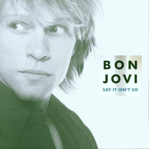 Bon Jovi - Say It Isn