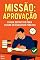 Livro Missão: Aprovação: O guia definitivo para passar em concursos públicos