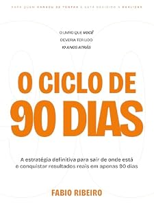 Livro O Ciclo de 90 Dias: A estratégia definitiva para sair de onde está e conquistar resultados reais em apenas 90 dias
