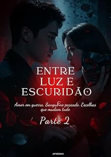 Livro Livro 2 – Entre Luz e Escuridão - O LEGADO DE FOGO: Amor em guerra. Sangue no passado. Escolhas que mudam tudo.