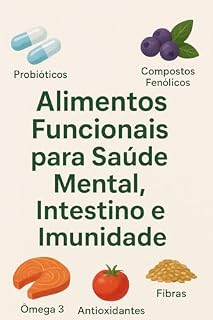 Livro Alimentos Funcionais para Saúde Mental, Intestino e Imunidade : Nutrindo Corpo e Mente