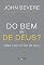 Livro Do Bem ou de Deus?: Porque o bem sem Deus não basta