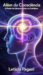 Livro Além da Consciência: O Poder do Subconsciente no Cotidiano
