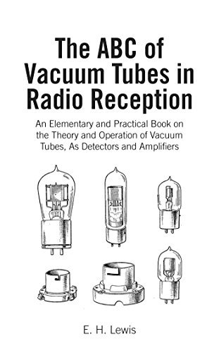 The A B C Of Vacuum Tubes In Radio Reception An Elementary And