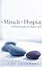 The Miracle of Hospice: A Personal Journey of a Hospice Nurse