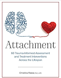 Attachment: 60 Trauma-Informed Assessment and Treatment Interventions Across the Lifespan