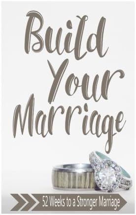 Build Your Marriage Journal: 52 Weeks to a Stronger Marriage Paperback โ February 6, 2016
