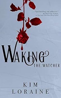 Waking the Watcher (The Watcher Series Book 1) by [Loraine, Kim]