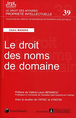 Le droit des noms de domaine (IRPI) (French Edition) by Cédric Manara