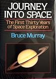 Journey into Space: The First Three Decades of Space Exploration by Bruce C. Murray