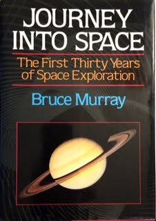 Journey into Space: The First Three Decades of Space Exploration by Bruce C. Murray